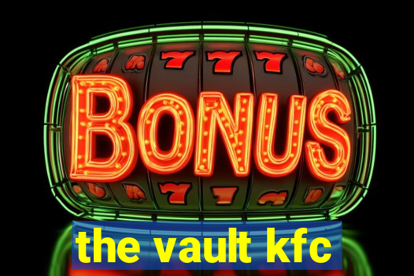 the vault kfc